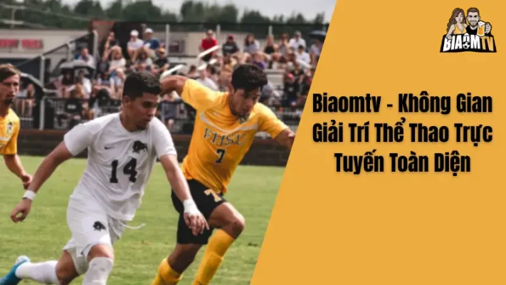 Biaomtv - Không Gian Giải Trí Thể Thao Trực Tuyến Toàn Diện